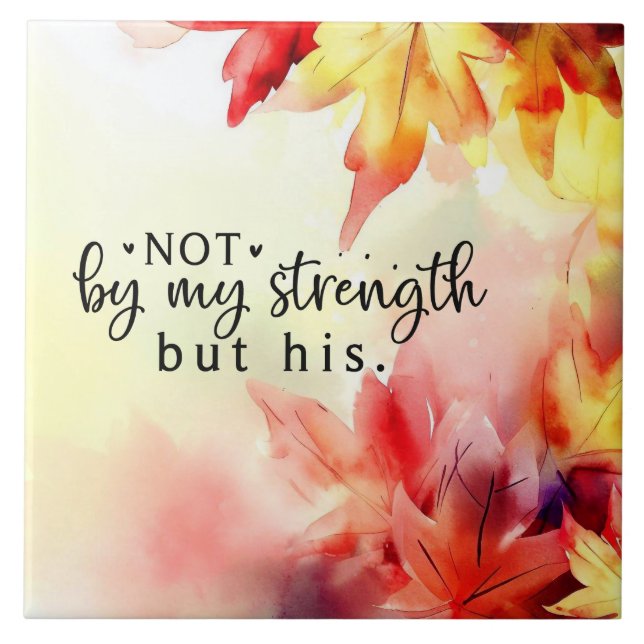 Not by my strength but His Christian Bible Quote Ceramic Tile (Front)