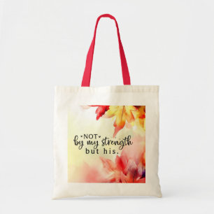 Not by my strength but His Christian Bible Quote Tote Bag