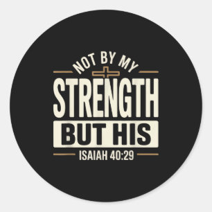 Not By My Strength But His Isaiah 40 29 Bible Vers Classic Round Sticker