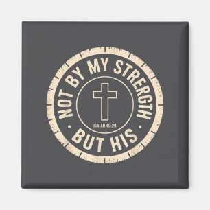 Not By My Strength But His Isaiah 40 29 Bible Vers Magnet