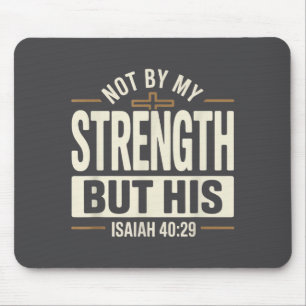 Not By My Strength But His Isaiah 40 29 Bible Vers Mouse Pad