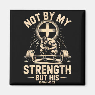 Not By My Strength But His Isaiah 40 29 Werlifting Magnet
