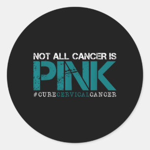 Not Cancer is nk-Cervical Cancer Awareness-Find A Classic Round Sticker