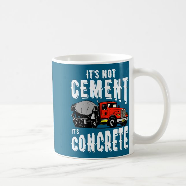 Not Cement Its Concrete Funny Concrete Mixer  Coffee Mug (Right)