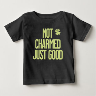 Not Charmed Just Good Shamrock Quote Baby T-Shirt