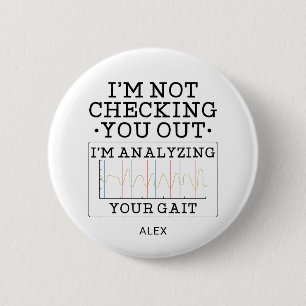 Not Checking You Out Physical Therapist Fun Custom 6 Cm Round Badge