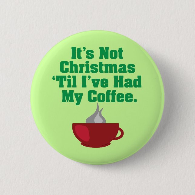 Not Christmas Until Coffee 6 Cm Round Badge (Front)