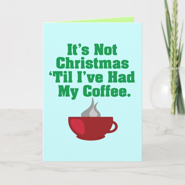 Not Christmas Until Coffee Holiday Card (Front)