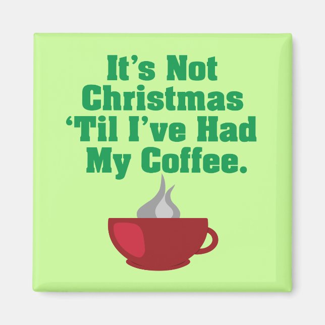 Not Christmas Until Coffee Magnet (Front)