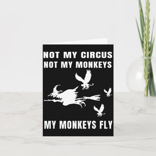 Not circus not monkeys monkeys fly witch halloween card (Front)