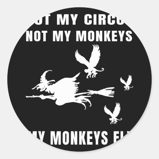 Not circus not monkeys monkeys fly witch halloween classic round sticker (Front)