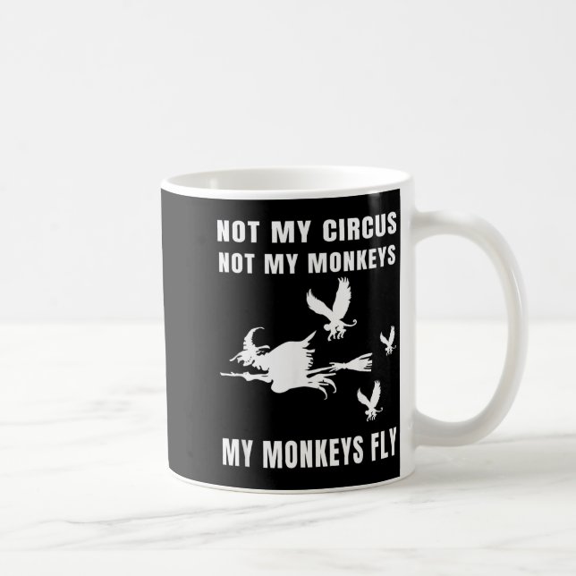 Not Circus Not Monkeys Monkeys Fly Witch Halloween Coffee Mug (Right)