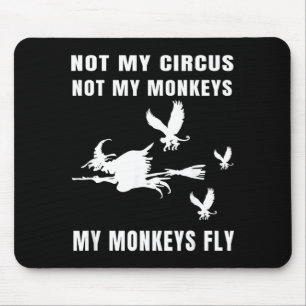 Not Circus Not Monkeys Monkeys Fly Witch Halloween Mouse Pad
