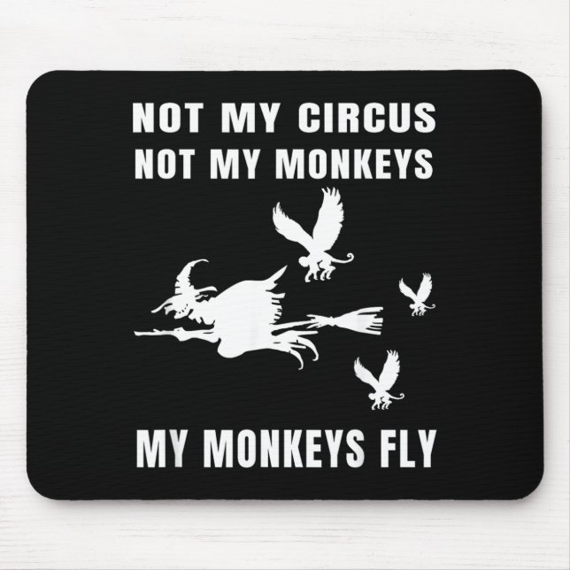 Not Circus Not Monkeys Monkeys Fly Witch Halloween Mouse Pad (Front)