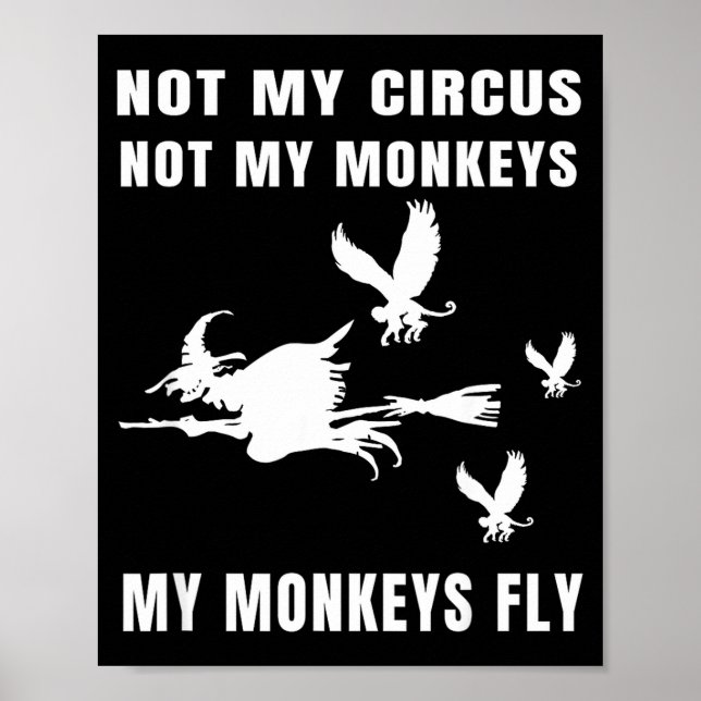 Not circus not monkeys monkeys fly witch halloween poster (Front)