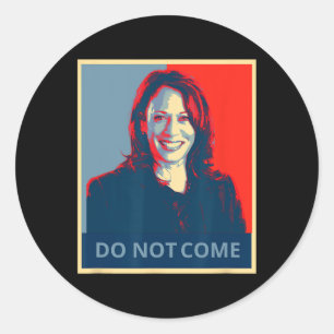 Not Come Kamala Harris Shirt Funny Politics Classic Round Sticker