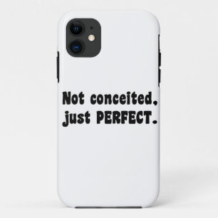 Not Conceited, Just Perfect iPhone 11 Case