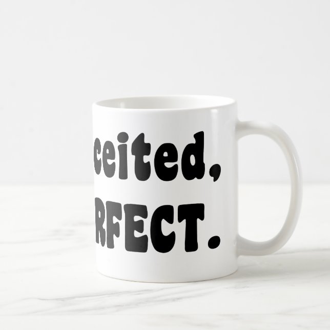 Not Conceited, Just Perfect Coffee Mug (Right)