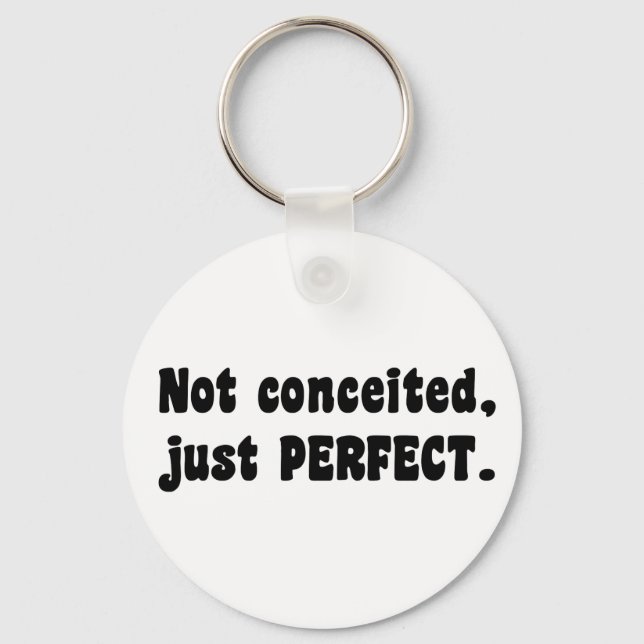 Not Conceited, Just Perfect Key Ring (Front)