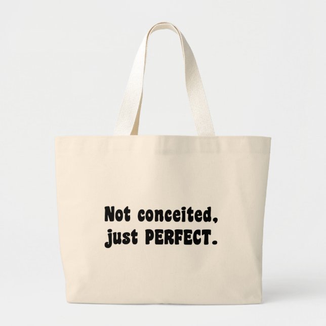 Not Conceited, Just Perfect Large Tote Bag (Front)