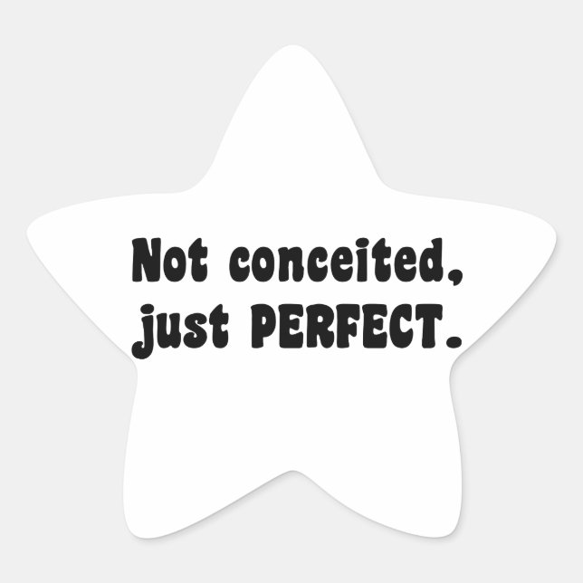 Not Conceited, Just Perfect Star Sticker (Front)