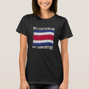 Not Costa Rican But Supportive National Flag Inspi T-Shirt