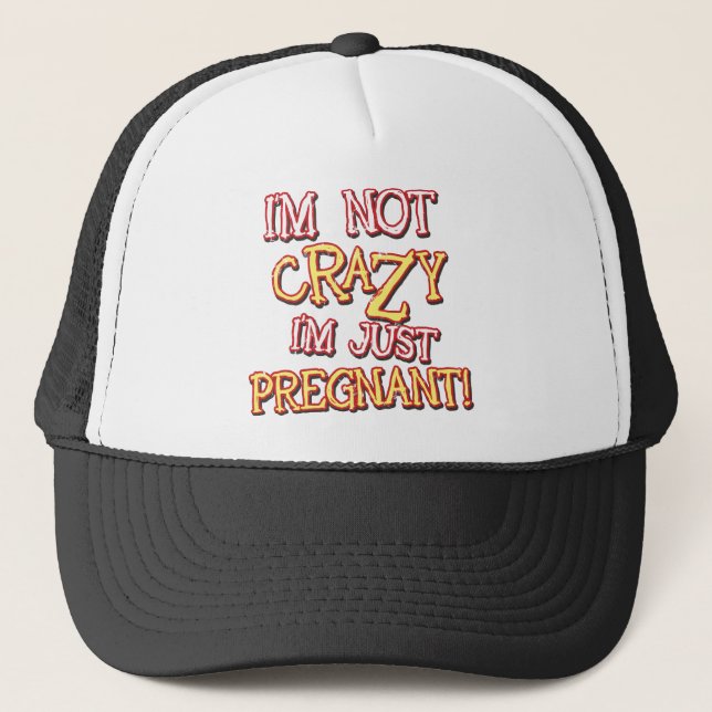 Not Crazy Just Pregnant Trucker Hat (Front)