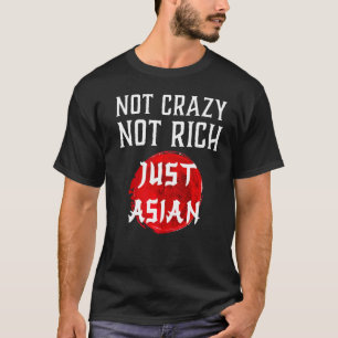 Not Crazy Not Rich Just Asian Vintage Asian 1 T-Shirt