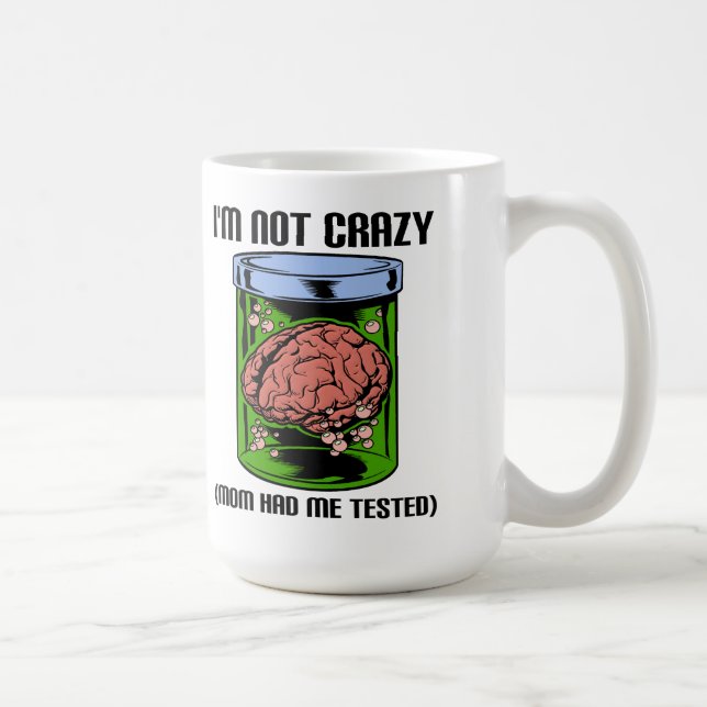 Not Crazy Tested Funny Mug (Right)