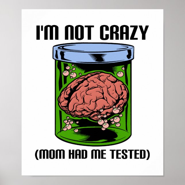 Not Crazy Tested Funny Poster (Front)