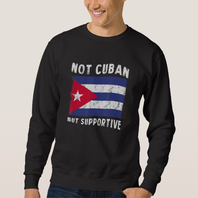 Not Cuban But Supportive National Flag Inspiration Sweatshirt (Front)