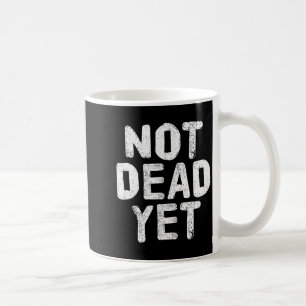 Not Dead Ye Funny Undead Zombie Veteran  Coffee Mug