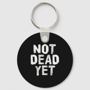 Not Dead Ye Funny Undead Zombie Veteran Key Ring