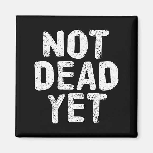 Not Dead Ye Funny Undead Zombie Veteran  Magnet (Front)