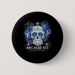 Not Dead Yet Diabetes Awareness Skull Flower Gift 6 Cm Round Badge