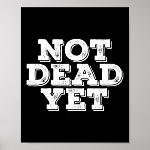 Not Dead Yet Funny Undead Zombie Veteran Gift Idea Poster