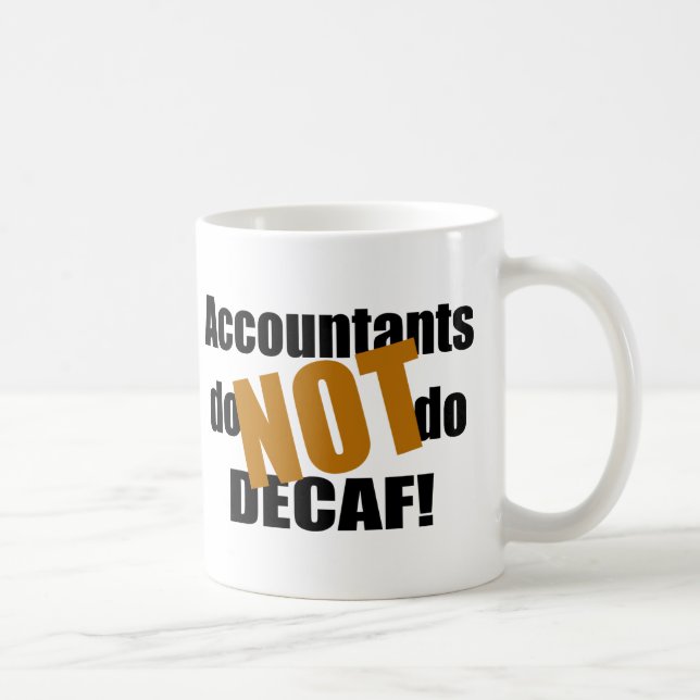 Not Decaf - Accountant Coffee Mug (Right)