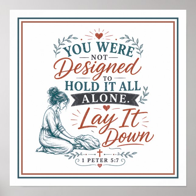 Not Designed Hold It Alone Lay It Down Spiritual Poster (Front)