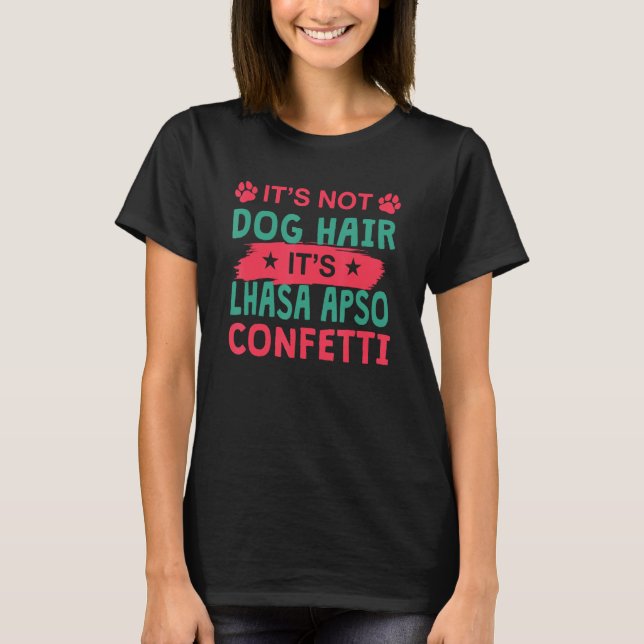 Not Dog Hair It s Lhasa Apso Confetti Dog   Pets T-Shirt (Front)