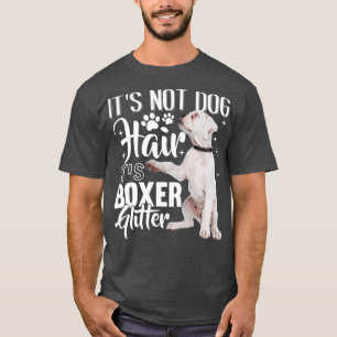 Not Dog Hair its Glitter  White Boxer Dog   1  T-Shirt
