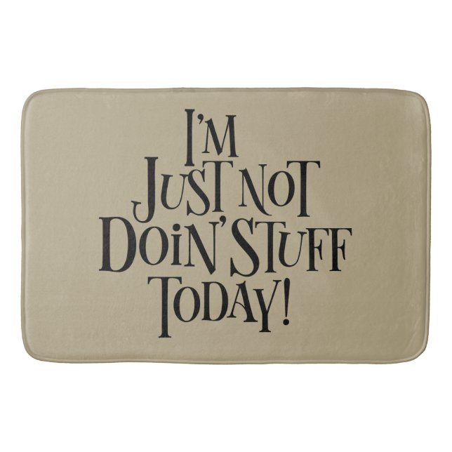 Not Doing Stuff Today Bath Mat (Front)