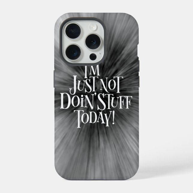 Not Doing Stuff Today iPhone Case (Back)