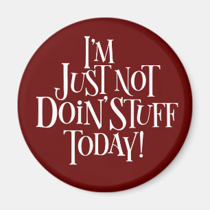 Not Doing Stuff Today Magnet
