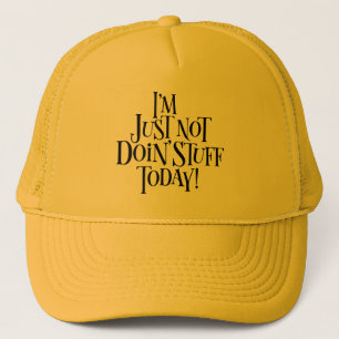 Not Doing Stuff Today Trucker Hat