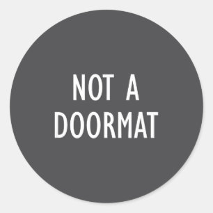 Not Doormat Jokes Sarcastic Sayings Classic Round Sticker