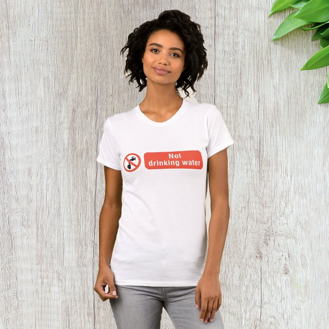 Not Drinking Water Safety Sign T-Shirt (Creator Uploaded)