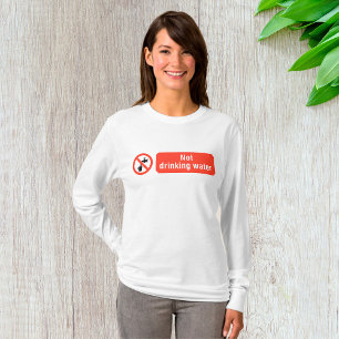Not Drinking Water Safety Sign T-Shirt