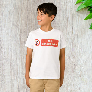 Not Drinking Water T-Shirt