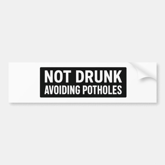 "Not Drunk – Avoiding Potholes" Funny Car  Bumper Sticker (Front)