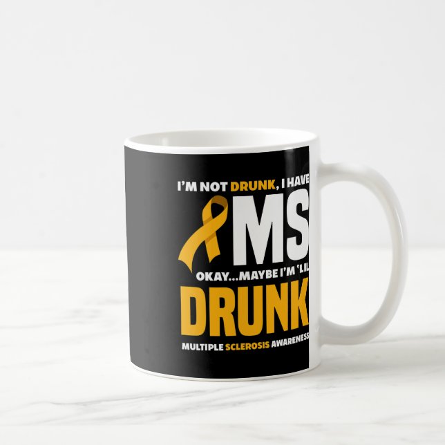 Not Drunk I Have Ms Fun Multiple Sclerosis Awarene Coffee Mug (Right)